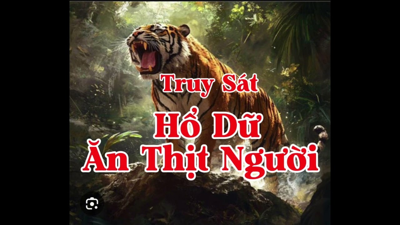 TRUY SÁT HỔ DỮ ĂN THỊT NGƯỜI | Lê Anh diễn đọc 