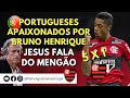 PORTUGAL ENCANTADO COM BRUNO HENRIQUE NA GOLEADA DO MENGÃO | JESUS RELEMBRA PASSAGEM PELO FLAMENGO