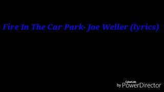 Fire In The Car Park - Joe Weller (lyrics)