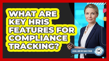 What Are Key HRIS Features For Compliance Tracking?