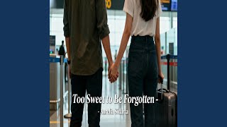 Download lagu Too Sweet to Be Forgotten