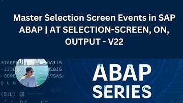 Master Selection Screen Events in SAP ABAP | AT SELECTION-SCREEN, ON, OUTPUT - V22