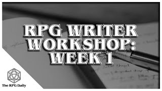 RPG Writer Workshop Week 1