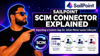 SailPoint SCIM Connector Explained: Importing a Custom App for Joiner Mover Leaver Lifecycle