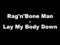 Rag'n'Bone Man - Lay My Body Down (Hungarian lyrics\Magyar felirat)