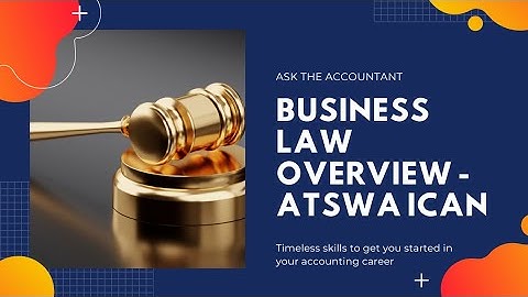 Business Law Overview: Paper 3 - Part 1, ATSWA-ICAN Exams Syllabus | Ask The Accountant
