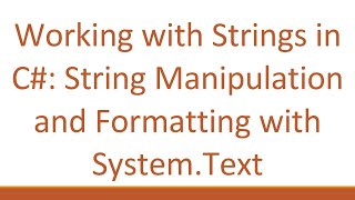 Famous Working with Strings in C#: String Manipulation and Formatting with System.Text Net Worth
