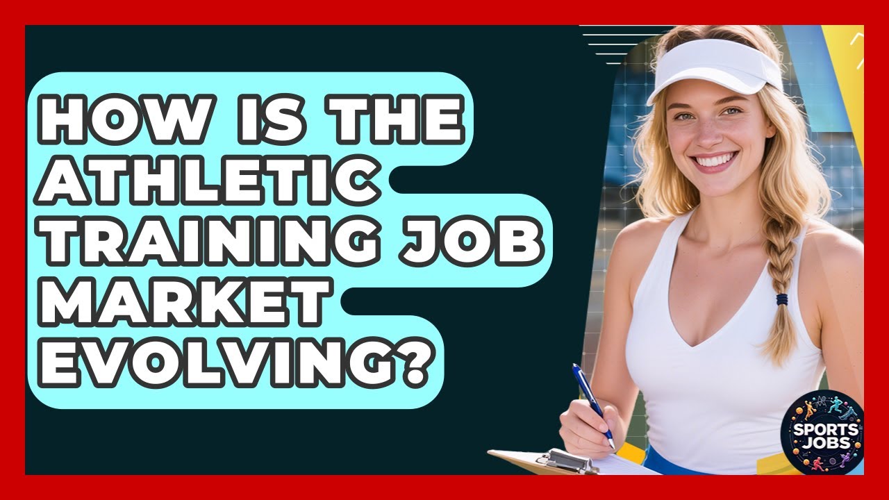 How Is The Athletic Training Job Market Evolving? - Sports Jobs