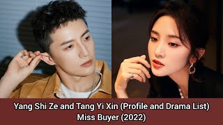Yang Shi Ze and Tang Yi Xin (Miss Buyer) | Profile and Drama List | (2022)