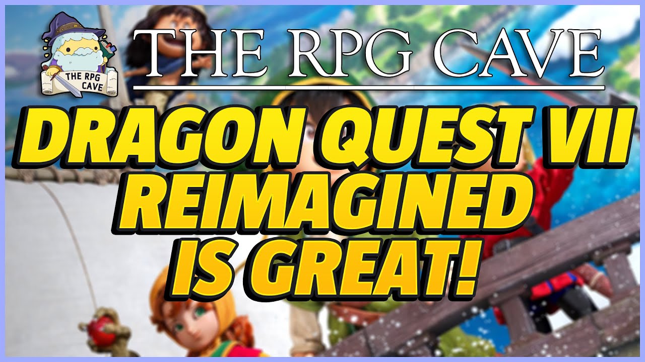 Dragon Quest VII Reimagined Is Great! | Mewgenics | Fallout New Vegas | The RPG Cave 213