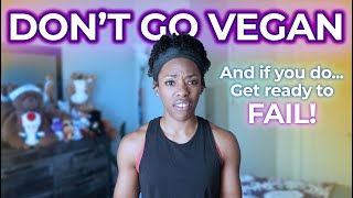 Why Vegan Diets Don't Work: mistakes you don't want to make 🚫