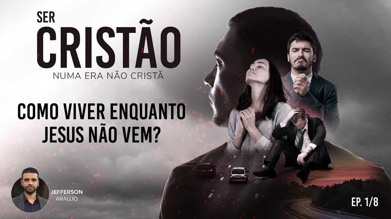 SER CRISTÃO NUMA ERA NÃO CRISTÃ 💡 EP1: Como viver enquanto Jesus não vem? 1/8
