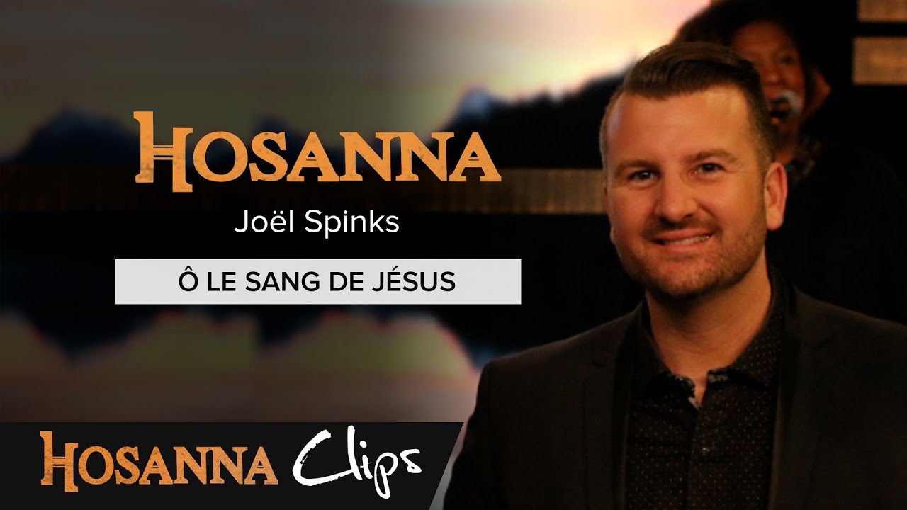 Ô le sang de Jésus - Hosanna clips - Hosanna Music
