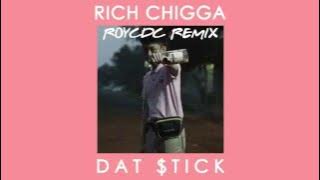RICH CHIGGA - Dat $tick ( Roycdc Remix )