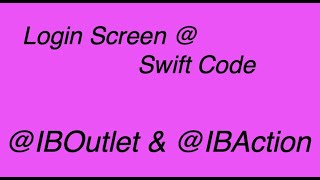 @IBOutlet &amp; @IBAction | Swift Login Screen | iOS| iPhone App