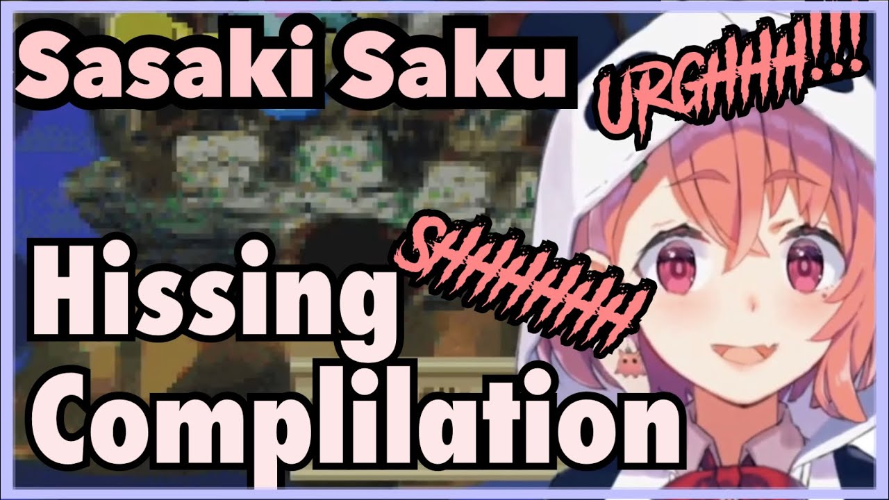 Sasaki Saku’s raging & hissing compilation