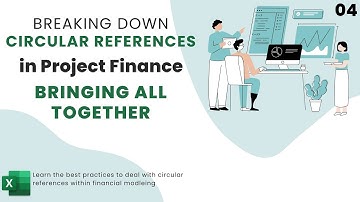 Breaking Down Circular References in Project Finance -  04 Bringing all together