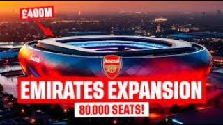 Inside ARSENAL's NEW £400m Emirates Stadium EXPANSION PLANS