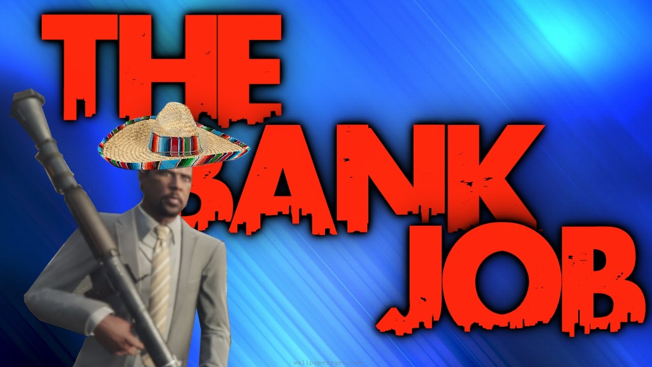 GTA 5 Online THE BANK JOB! (Funny Moments) YouTube