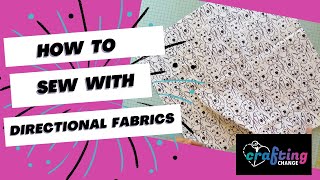 Quick Tips on using directional fabric for Totes (or any other item!) No more upside down backsides!