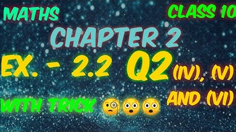 NCERT Maths Class 10 Chapter 2 Ex. - 2.2 Q2 (iv), (v) and (vi)// maths class 10 chapter 2