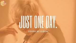 Bts방탄소년단 Just One Day하루만 Cover By Gleam