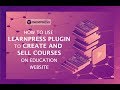 [LearnPress 3.0] How to use LearnPress to create and sell course online.