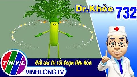 Dr. Khỏe - Tập 732: Cải cúc trị rối loạn tiêu hóa