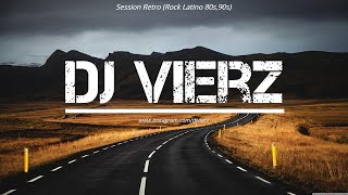 DJ VIERZ - SESSION RETRO (Rock Latino 80s,90s)