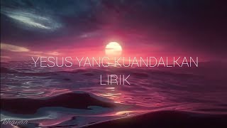 GMS WORSHIP | YESUS YANG KUANDALKAN | LIRIK VIDEO
