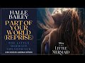 Halle bailey  part of your world reprise from the little mermaid lyrics