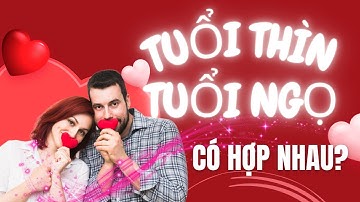 Tuổi Thìn và Ngọ  kết hôn có hợp nhau không?