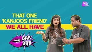 That one 'Kanjoos Friend' We all Have | Life Tak
