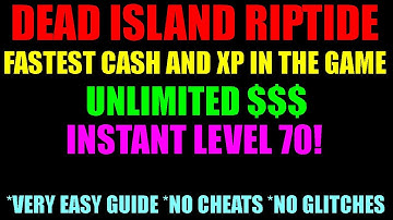Dead Island Riptide Unlimited Money & Fastest XP In The Game | Instant Level 70 Guide! (HD)