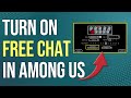 How To Turn On Free Chat In Among Us (How To Enable Free Chat In Among Us)