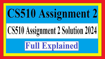 CS510 Assignment 2 | CS510 Assignment 2 Solution 2024 | CS510 Assignment 2