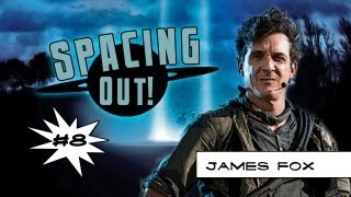 Chasing UFOs with James Fox - Spacing Out! Ep. 8