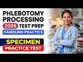 Phlebotomy Specimen Handling &amp; Processing Practice Test 2026 Pass Guide
