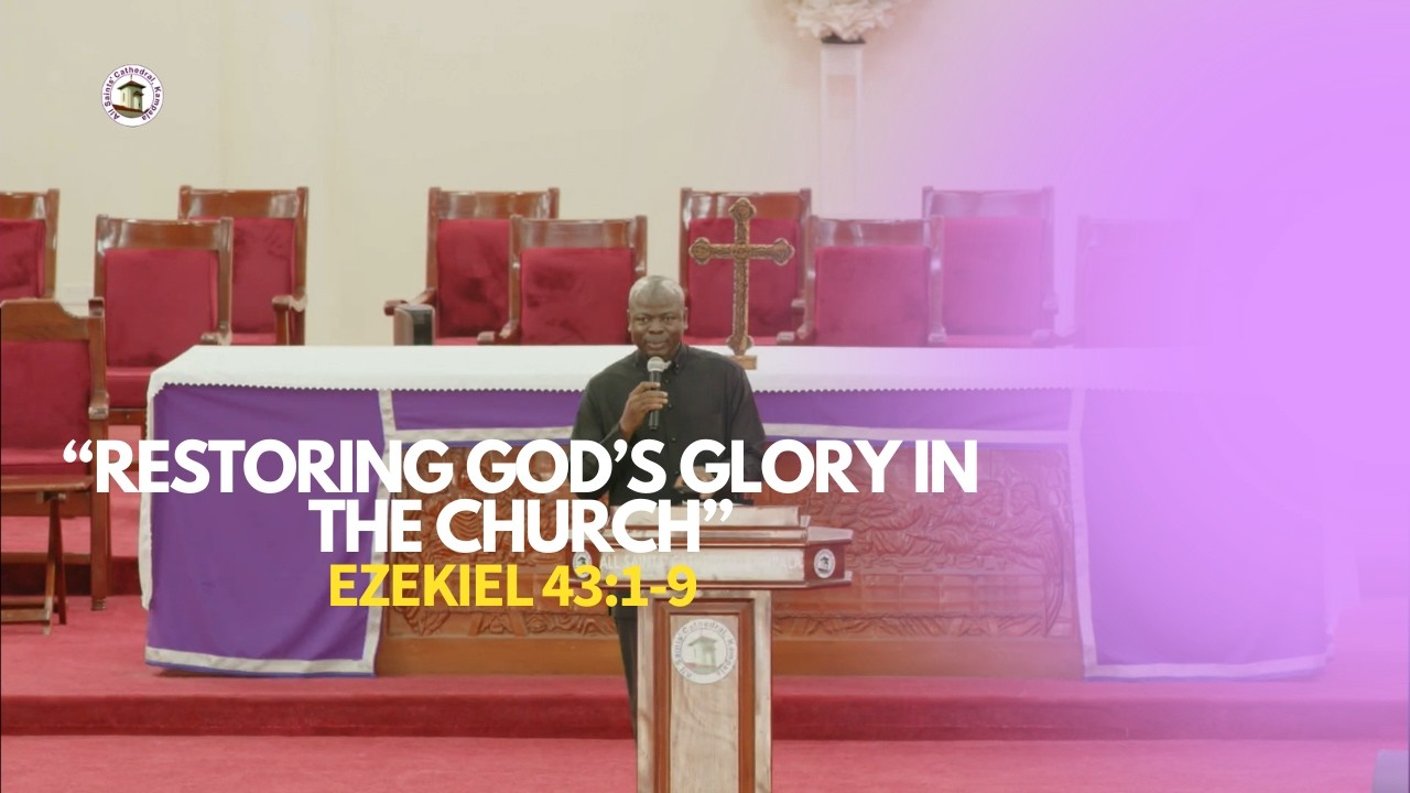 Restoring God's Glory in the Church (Ezekkiel 43:1-9) || Ven. Oliver Ofoegbu