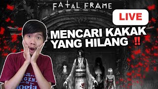 🔴 LIVE - MENCARI KAKAK YG HILANG -[FATAL FRAME] INDONESIA #2