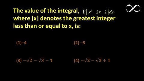 The value of the integral, where [x] denotes the greatest integer less than or equal to x, is: