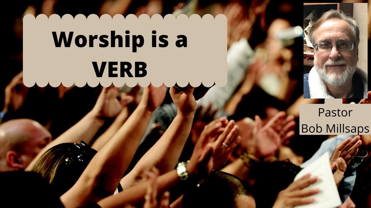 Worship is a Verb Learning how to a better worshipper