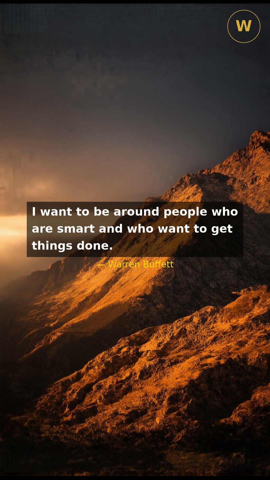 I want to be around people who are smart ...
