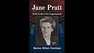 North Carolina's 1st Congresswoman: The Life of Jane Pratt w/ Marion Deerhake