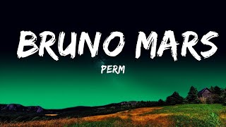 Perm - Bruno Mars (Lyrics) 🎵  | 25 Min