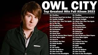 Owl City Greatest Hits 2023 Full Album | Top Best Songs of Owl City 2023 | Owl City New Songs