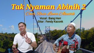 Tak nyaman abinih 2 - Cover Rasa Lama Akustik