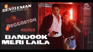 Bandook meri laila (Reggaeton mix)