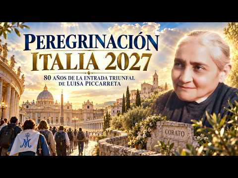 Pilgrimage to Corato, Italy 2027 | 80th Anniversary of Luisa Piccarreta’s Passing into Heaven