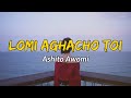 Ashito awomi  lomi aghacho toi  lyrics   sumi love song  nagaland